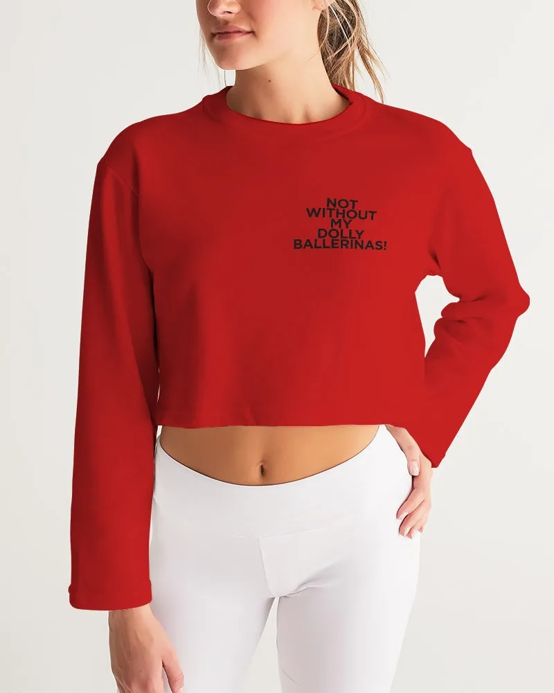 NOT WITHOUT MY DOLLY BALLERINAS WITH RED BALLERINAS Women's Cropped Sweatshirt